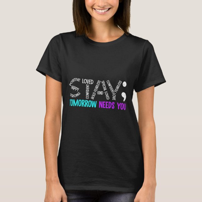 Camiseta Stay Tomorrow Needs You Semicolon Suicide Preventi (Frente)