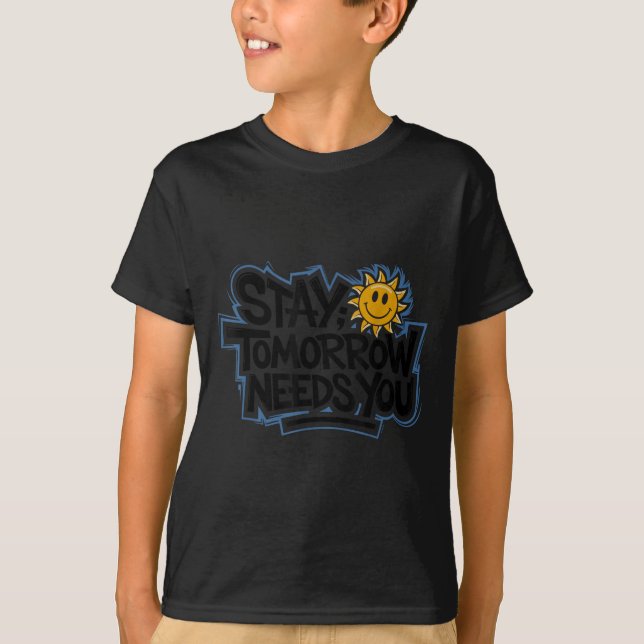 Camiseta Stay Tomorrow Needs You, Suicide Awareness Mental  (Frente)