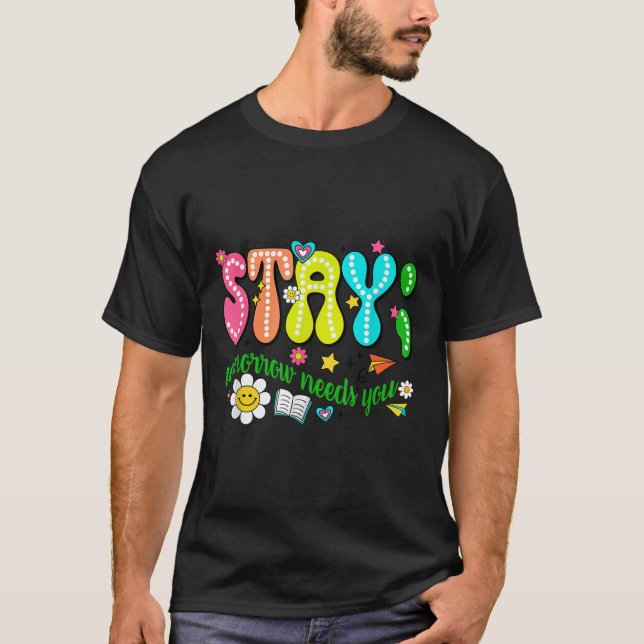 Camiseta Stay Tomorrow Needs You Suicide Prevention Awarene (Frente)