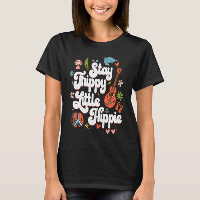Camiseta Stay Trippy Little Hippie  for Hippie 60s 70s (Frente)