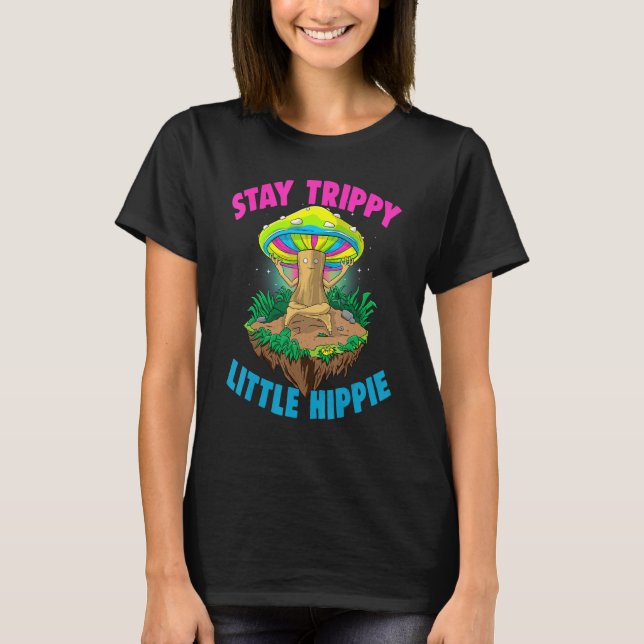 Camiseta Stay Trippy Little Hippie  Magic Psilocybin Mushro (Frente)