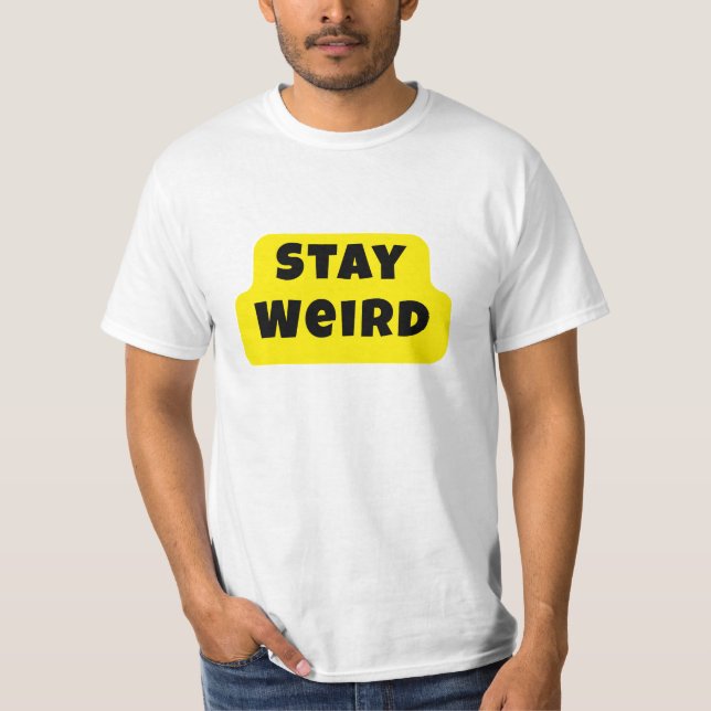 Camiseta Stay Weird Bold Fun Statement Tee (Frente)