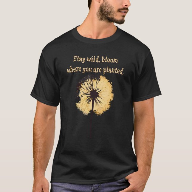 Camiseta Stay wild bloom where you are planted Dandelion Fl (Frente)