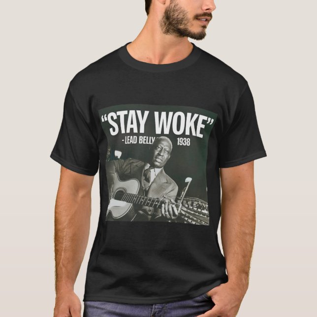 Camiseta "Stay Woke" de Lead Belly (Frente)