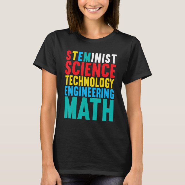 Camiseta Steminist Science Technology Engineering Math Ste (Frente)