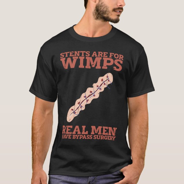 Camiseta Stents are for wimps Real men have bypass surgery  (Frente)