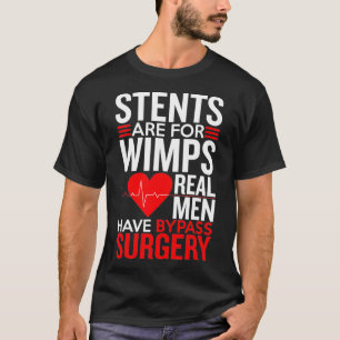 Camiseta Stents São Para Wimps Homens Verdadeiros Ignoram 