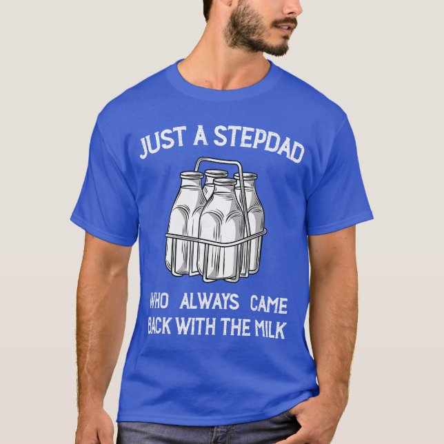 Camiseta Stepdad Came Back with the Milk Funny Parent Appre (Frente)