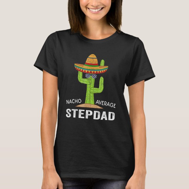 Camiseta Stepdad Humor-Meme Dizendo Nacho Média Stepdad (Frente)