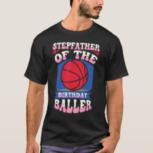 Camiseta Stepfather Of The Birthday Baller Basketball Theme