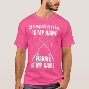Camiseta Stephanie É Meu Nome E Pesca É Meu Pescoço