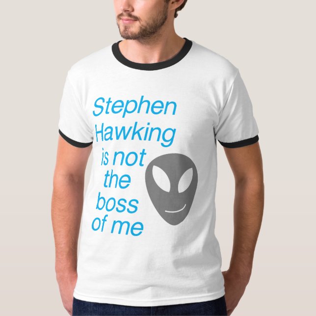 Camiseta Stephen que hawking, você não é o chefe de mim (Frente)