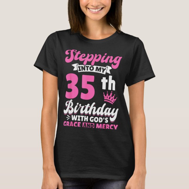 Camiseta Stepng Into My 35th Birthday With Gods Grace And M (Frente)