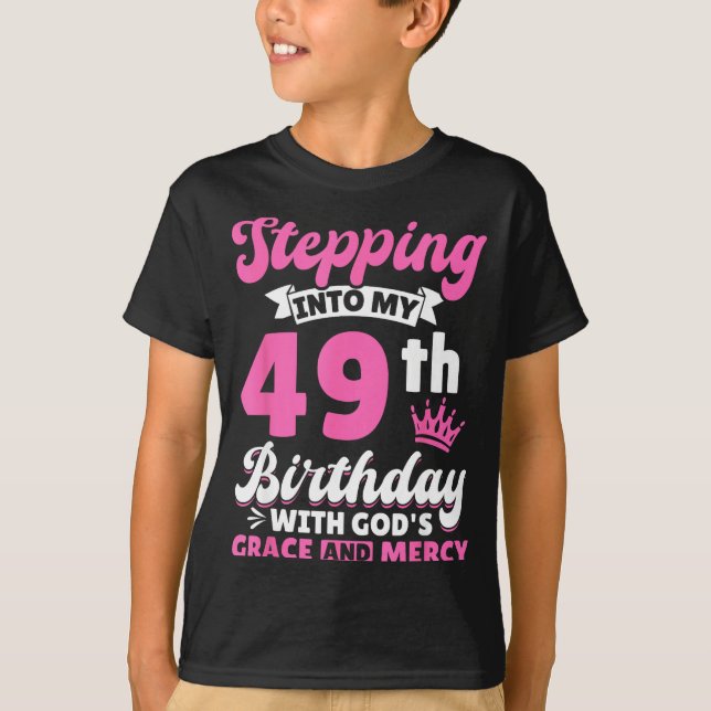 Camiseta Stepng Into My 49th Birthday With Gods Grace And M (Frente)