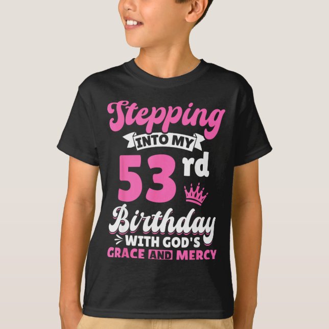 Camiseta Stepng Into My 53rd Birthday With Gods Grace And M (Frente)