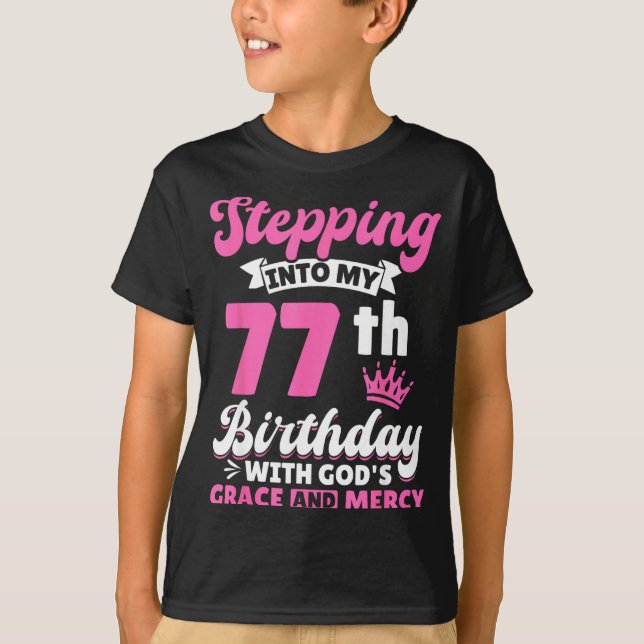 Camiseta Stepng Into My 77th Birthday With Gods Grace And M (Frente)