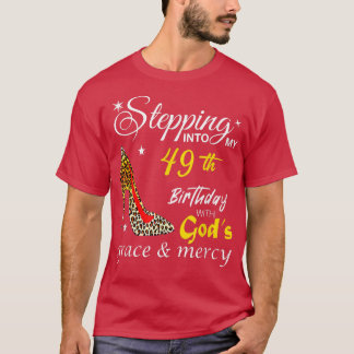 Camiseta Stepping Into My 49th Birthday With Gods Grace & M