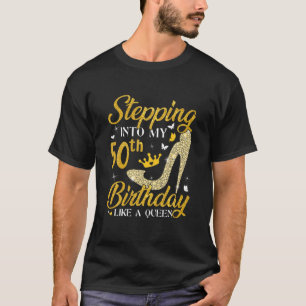 Camiseta Stepping Into My 50Th Birthday Like A Queen Bday