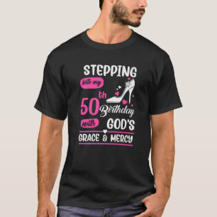Camiseta Stepping Into My 50Th Birthday With God's Grace An