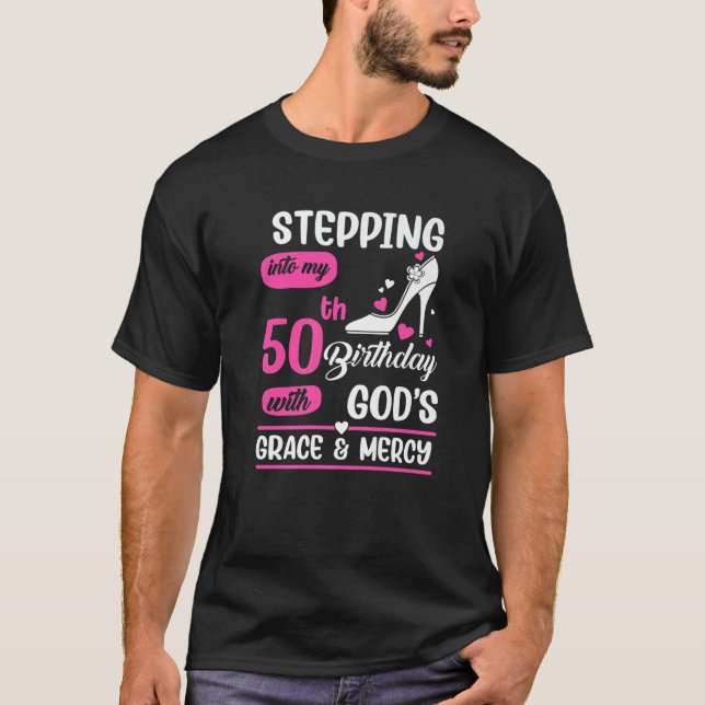 Camiseta Stepping Into My 50Th Birthday With God's Grace An (Frente)