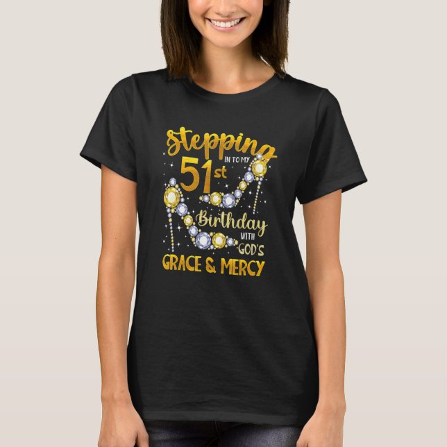 Camiseta Stepping Into My 51st Birthday With God'S Grace &  (Frente)