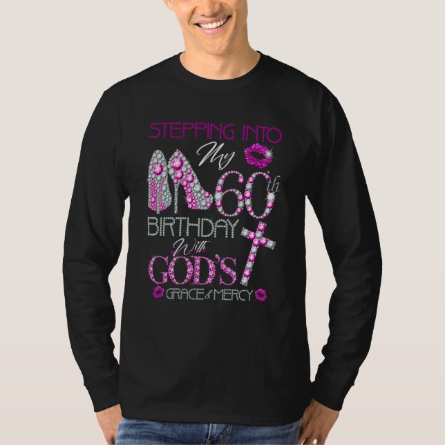 Camiseta Stepping into my 60th birthday with God's grace &  (Frente)