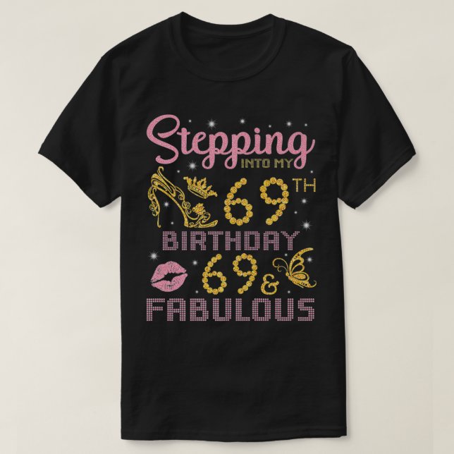 Camiseta Stepping Into My 69th Birthday Happy 69 Years Old  (Frente do Design)
