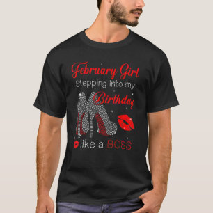 Camiseta Stepping Into My Birthday Like A Boss February Gir