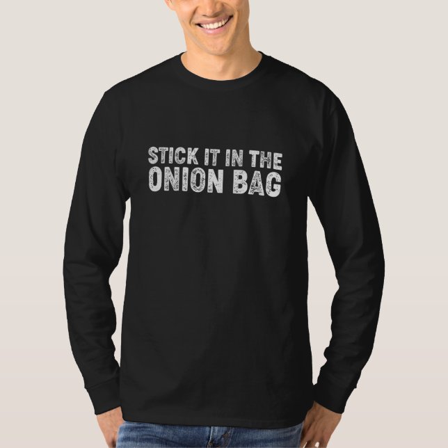 Camiseta Stick it in the Onion Bag   Sports Saying (Frente)