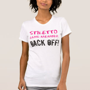 Camiseta "Stiletto Gang Member -BACK OFF!"