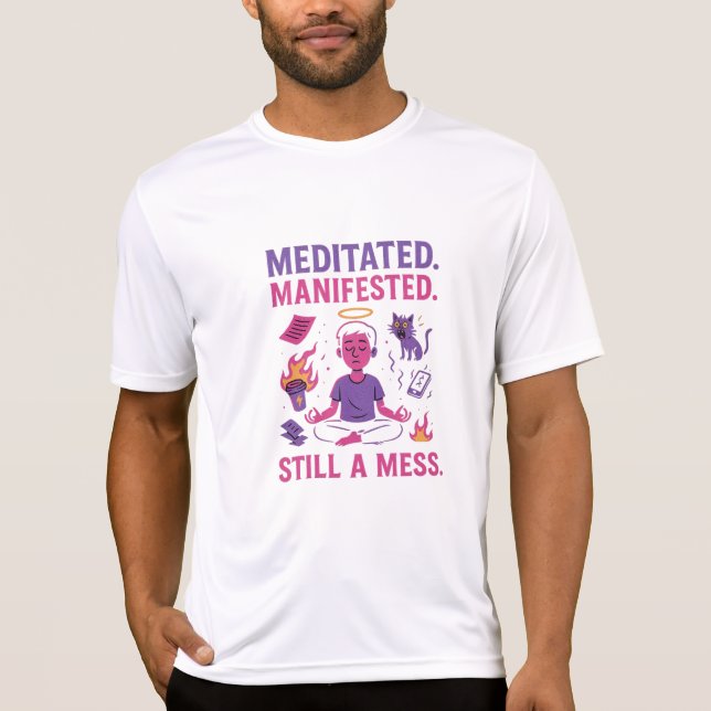 Camiseta Still a Mess – Funny Meditation & Manifestation  (Frente)