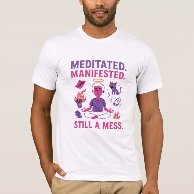 Camiseta Still a Mess – Funny Meditation & Manifestation  (Frente)