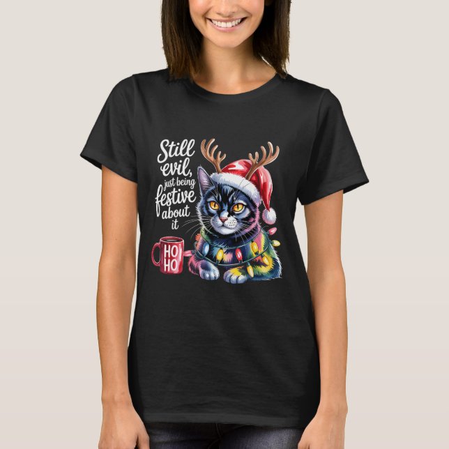 Camiseta Still Evil Just Being Festive About It Cat  (Frente)