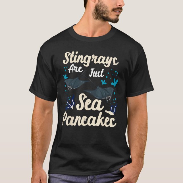 Camiseta Stingrays Are Just Sea Pancakes Stingrays Are Sea  (Frente)