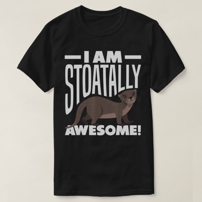 Camiseta Stoat ShortTailed Weasel Ermine I Am Stoatally Awe (Frente do Design)