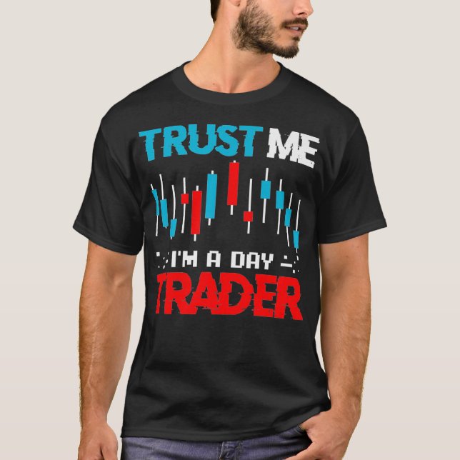 Camiseta Stock Market Stockbroker Trust Im A Day (Frente)