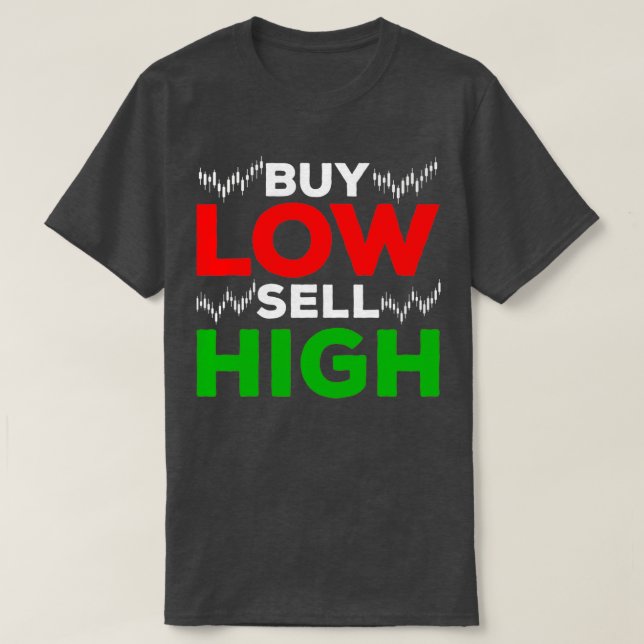 Camiseta Stock Market Trading Forex Trader Buy Sell High (Frente do Design)