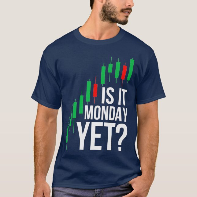 Camiseta Stock Market Trading Is It Monday Yet Day Trader (Frente)