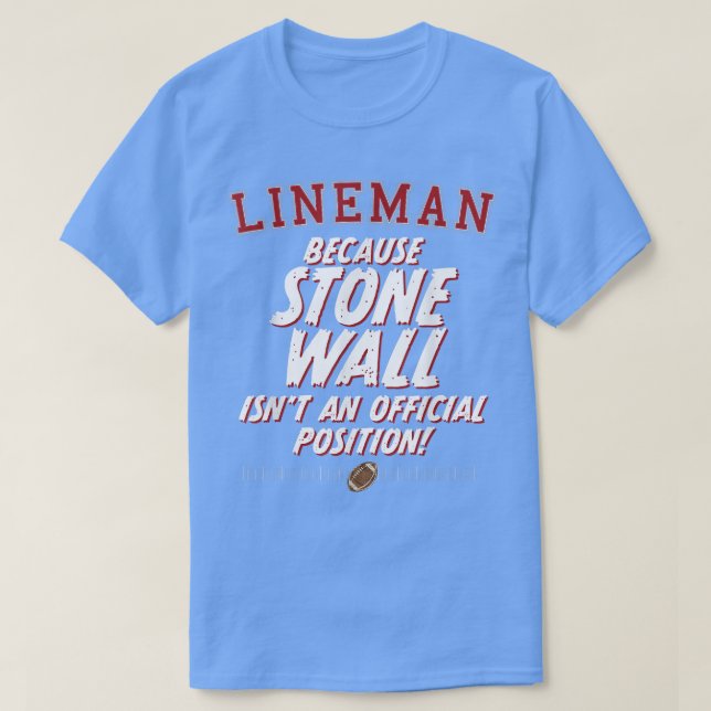 Camiseta Stone Wall Position, Engraçado Lineman Graphi (Frente do Design)