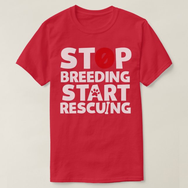Camiseta Stop Breeding Start Rescuing for Dog or Cat Lovers (Frente do Design)