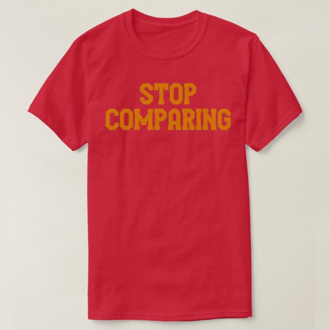 Camiseta Stop comparing (Frente do Design)