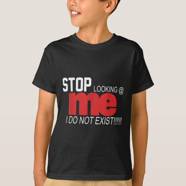 Camiseta Stop Looking Me I Do Not Exist Funny Saying Women' (Frente)