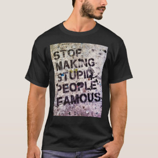 Camiseta Stop Making Stupid People Famous! Classic T-Shirt