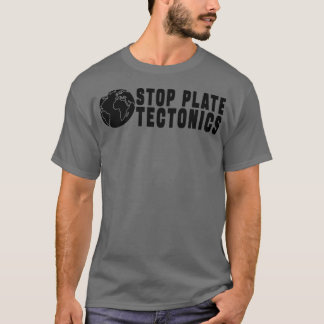 CAMISETA STOP PLATE TECTONICS GIFT 1