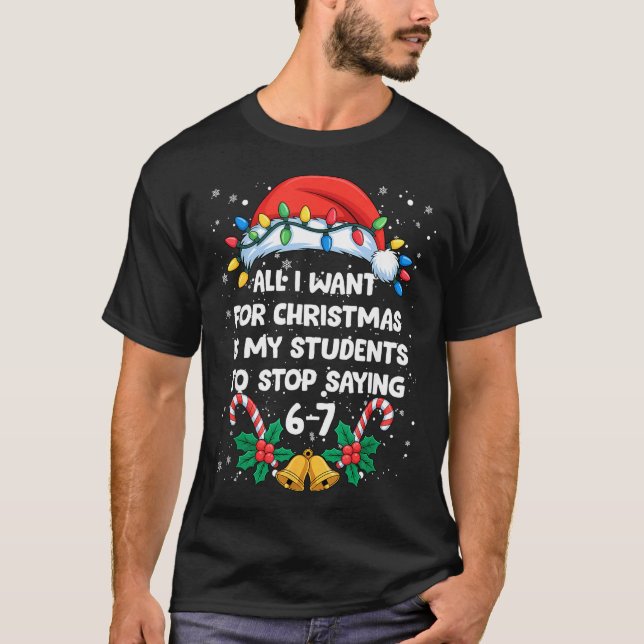 Camiseta Stop Saying 6-7 Funny Teacher Students 67 Christma (Frente)