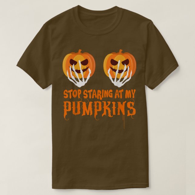 Camiseta Stop Staring At My Pumpkins Funny Pumpkin Women's  (Frente do Design)