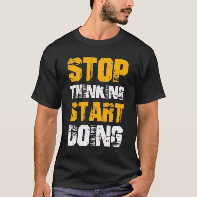 Camiseta “Stop Thinking Start Doing” Motivational T-Shirt (Frente)