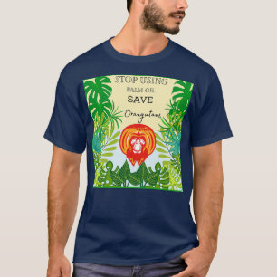 Camiseta Stop using Palm Oil save Orangutans