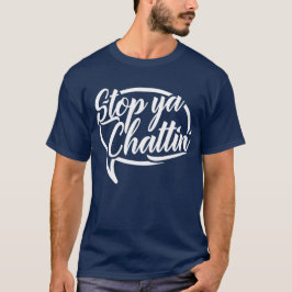 Camiseta Stop Ya Chattin' Mancunian Manchester Slang