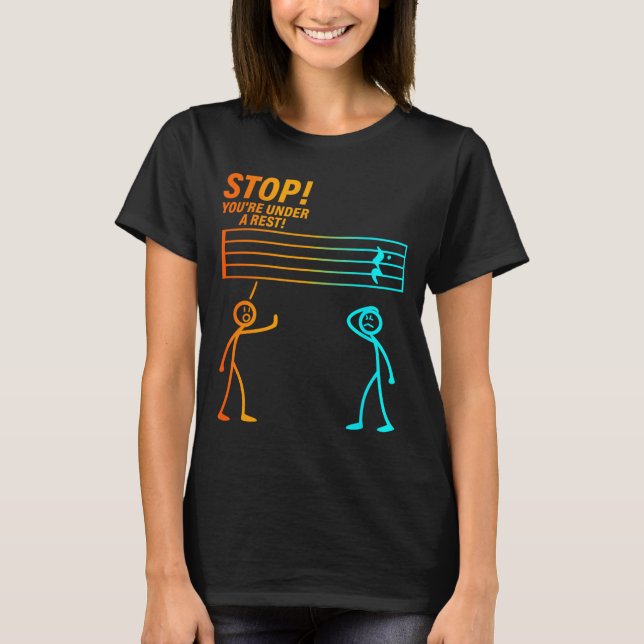 Camiseta Stop You're Under A Rest _ Funny Music Teacher  (Frente)